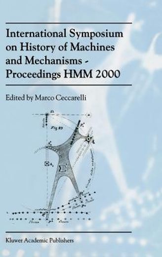 international symposium on history of machines and mechanismsproceedings hmm 2000 (en Inglés)