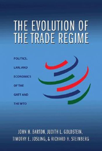the evolution of the trade regime,politics, law, and economics of the gatt and the wto