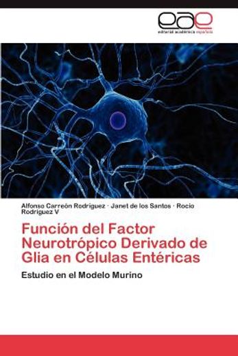 funci n del factor neurotr pico derivado de glia en c lulas ent ricas (in Spanish)