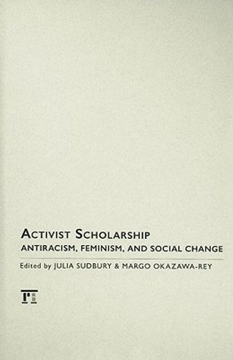 Activist Scholarship: Antiracism, Feminism, and Social Change (en Inglés)