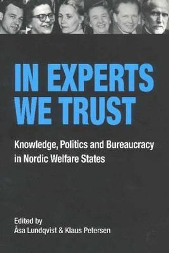 in experts we trust,knowledge, politics and bureaucracy in nordic welfare states