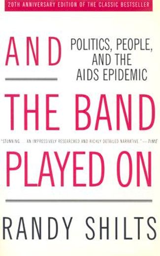 and the band played on,politics, people, and the aids epidemic (en Inglés)
