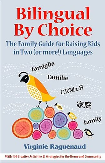bilingual by choice,the family guide for raising kids in two (or more!) languages