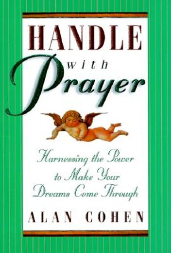 handle with prayer,harnessing the power to make your dreams come through (en Inglés)