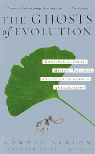 the ghosts of evolution,nonsensical fruit, missing partners, and other ecological anachronisms (en Inglés)