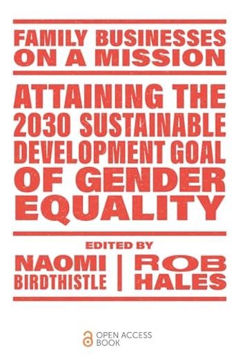 Attaining the 2030 Sustainable Development Goal of Gender Equality (Family Businesses on a Mission) 