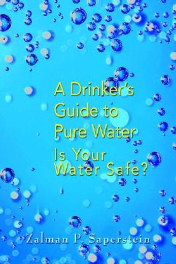 a drinker´s guide to pure water,is your water safe