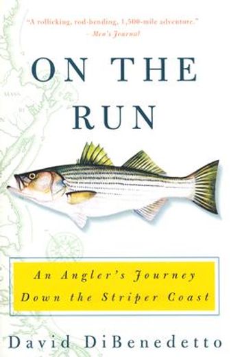 on the run,an angler´s journey down the striper coast (in English)