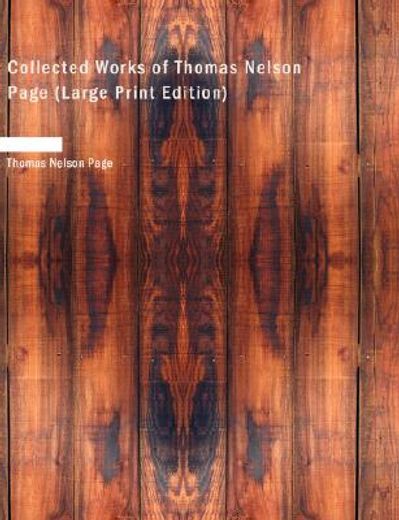 collected works of thomas nelson page (large print edition)