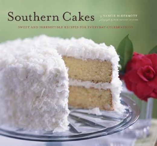 southern cakes,sweet and irresistible recipes for everyday celebrations (en Inglés)