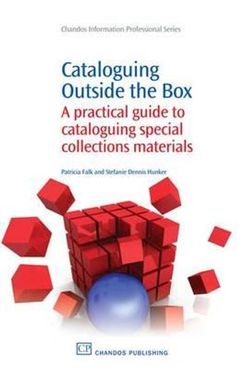 cataloguing outside the box,a pactical guide to cataloguing special collections materials