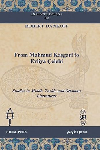 from mahmud kasgari to evliya ýelebi,studies in middle turkic and ottoman literatures
