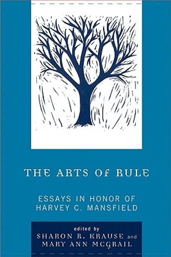 the arts of rule,essays in honor of harvey c. mansfield