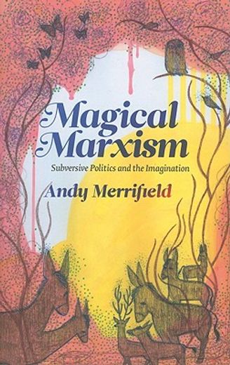 magical marxism,subversive politics and the imagination