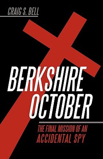 berkshire october,the final mission of an accidental spy