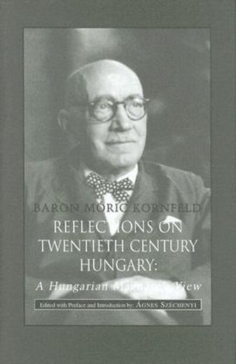 reflections of twentieth century hungary,a hungarian magnate´s view