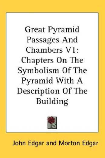 great pyramid passages and chambers,chapters on the symbolism of the pyramid with a description of the building