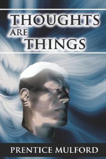 thoughts are things,essays selected from the white cross library