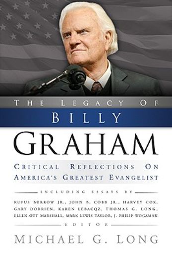 the legacy of billy graham,critical reflections on america´s greatest evangelist
