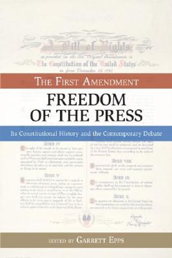the first amendment, freedom of the press,its constitutional history and the contempory debate