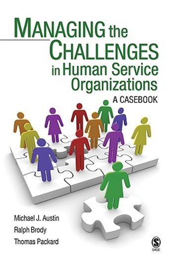 managing the challenges in human service organizations,a cas