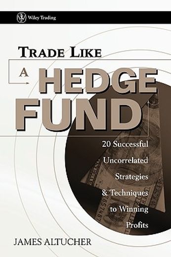trade like a hedge fund,20 successful uncorrelated strategies & techniques to winning profits (en Inglés)