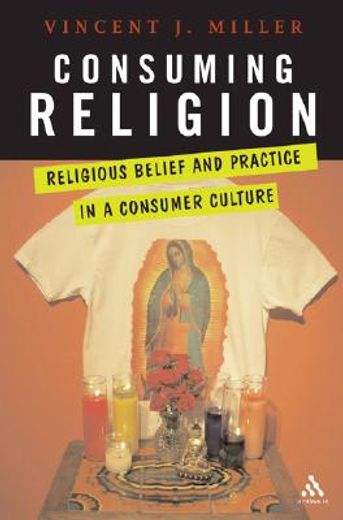 consuming religion,christian faith and practice in a consumer culture
