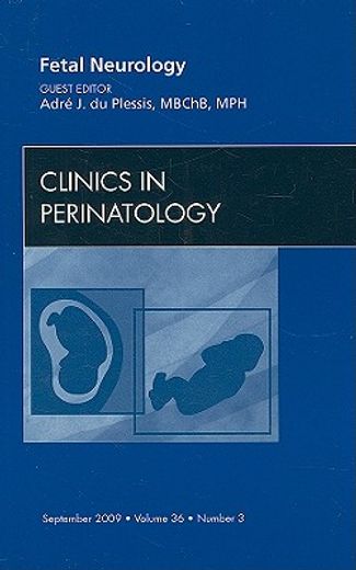 Fetal Neurology, an Issue of Clinics in Perinatology: Volume 36-3 (en Inglés)