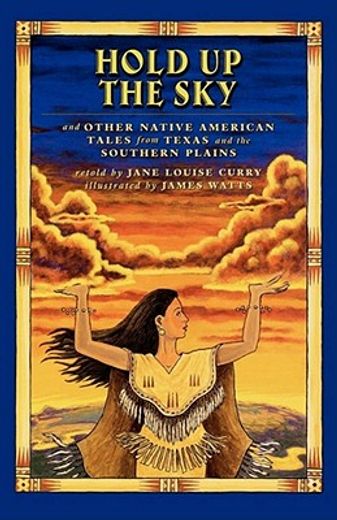 hold up the sky,and other native american tales from texas
