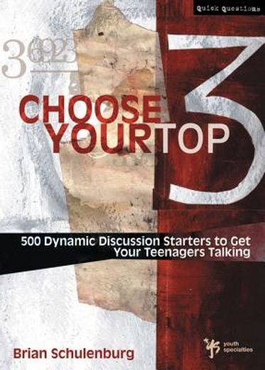 choose your top 3,500 dynamic discussion starters to get your teenagers talking