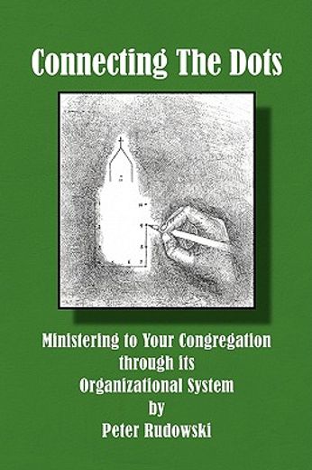 connecting the dots,ministering to your congregation through its organizational system