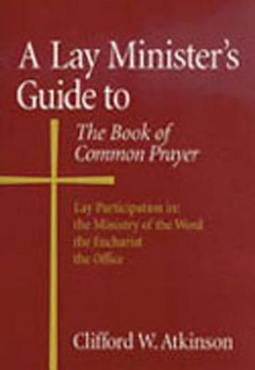 a lay minister´s guide to the book of common prayer (en Inglés)
