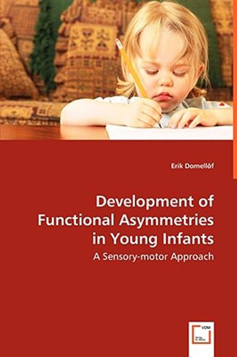 development of functional asymmetries in young infants - a sensory-motor approach