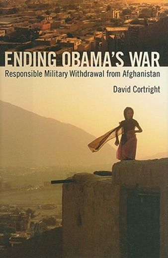 ending obama`s war,responsible military withdrawal from afghanistan