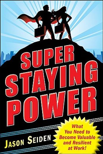 super staying power,what you need to become valuable and resilient at work