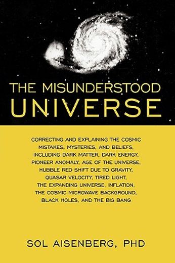 the misunderstood universe,correcting and explaining cosmic mistakes