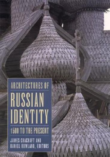 architectures of russian identity 1500 to the present,1500 to the present