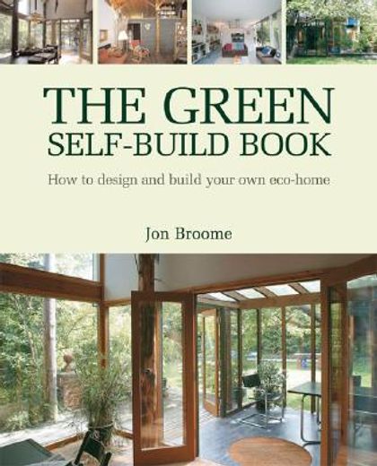 The Green Self-Build Book: How to Design and Build Your Own Eco-Home (Sustainable Building) (in English)