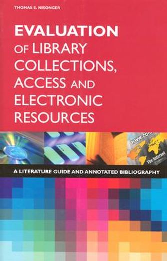 evaluation of library collections, access and electronic resources,a literature guide and annotated bibliography