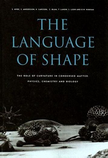 the language of shape,the role of curvature in condensed matter : physics, chemistry, and biology