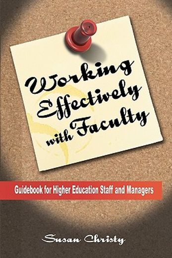 working effectively with faculty: guid for higher education staff and managers (en Inglés)