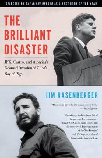 the brilliant disaster: jfk, castro, and america ` s doomed invasion of cuba ` s bay of pigs