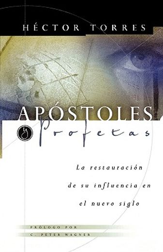apostoles profetas: la restauracion de su influencia en el nuevo siglo