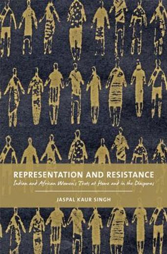 representation and resistance,indian and african women´s texts at home and in the diasporas