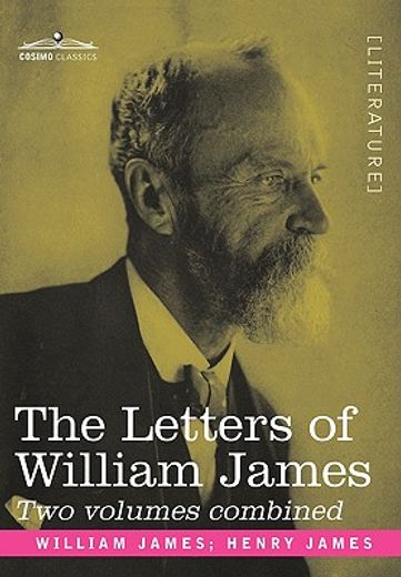 the letters of william james: 2 volumes combined