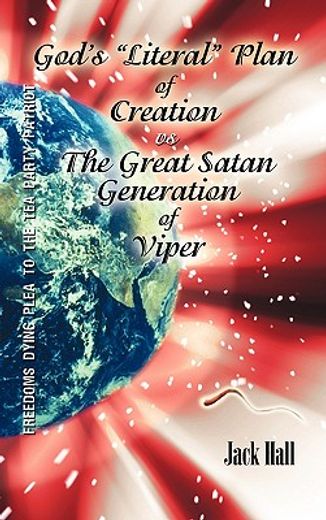 gods “literal” plan of creation vs. the great satan generation of viper