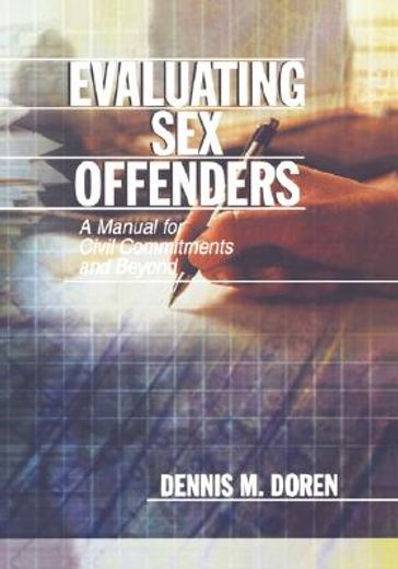 evaluating sex offenders,a manual for civil commitments and beyond