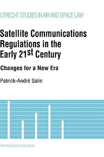 satellite communications regulations in the early 21st century,changes for a new era