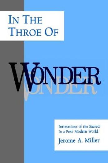 in the throe of wonder: intimations of the sacred in a post-modern world