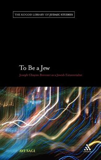to be a jew,joseph chayim brenner as a jewish existentialist